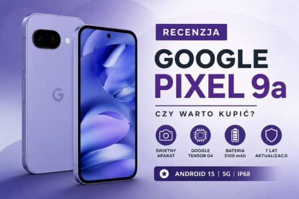 Google Pixel 9a recenzja