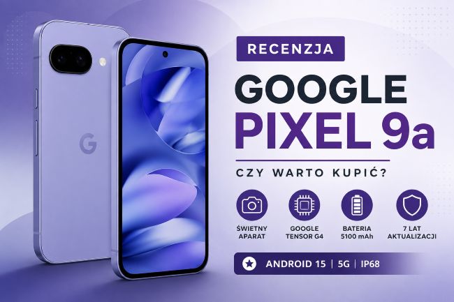 Google Pixel 9a recenzja